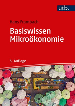 Buchcover Basiswissen Mikroökonomie | Hans Frambach | EAN 9783825287603 | ISBN 3-8252-8760-2 | ISBN 978-3-8252-8760-3