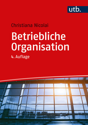 Buchcover Betriebliche Organisation | Christiana Nicolai | EAN 9783825288150 | ISBN 3-8252-8815-3 | ISBN 978-3-8252-8815-0