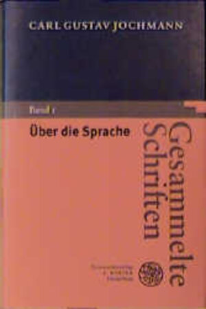 Buchcover Gesammelte Schriften / Über die Sprache | Carl G Jochmann | EAN 9783825308186 | ISBN 3-8253-0818-9 | ISBN 978-3-8253-0818-6