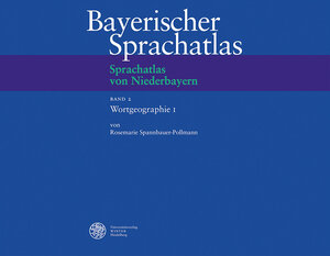 Bayerischer Sprachatlas. Sprachatlas von Niederbayern. Regionalteil 5. Bd. 2. Wortgeographie I. Der Mensch und sein Umfeld