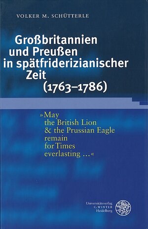Buchcover Großbritannien und Preußen in spätfriderizianischer Zeit (1763-1786) | Volker M Schütterle | EAN 9783825314606 | ISBN 3-8253-1460-X | ISBN 978-3-8253-1460-6