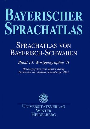 Bayerischer Sprachatlas. Regionalteil 1. Sprachatlas von Bayerisch-Schwaben 13: BD 13