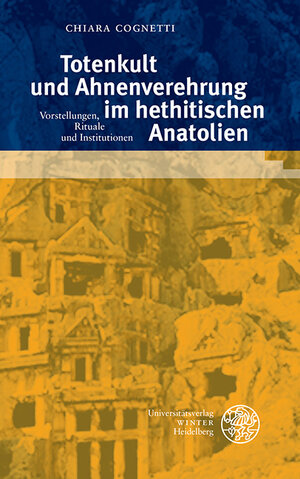 Buchcover Totenkult und Ahnenverehrung im hethitischen Anatolien | Chiara Cognetti | EAN 9783825346980 | ISBN 3-8253-4698-6 | ISBN 978-3-8253-4698-0