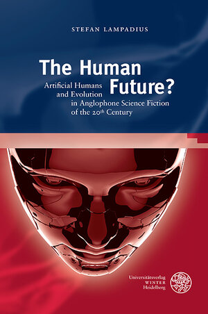 Buchcover The Human Future? | Stefan Lampadius | EAN 9783825347062 | ISBN 3-8253-4706-0 | ISBN 978-3-8253-4706-2