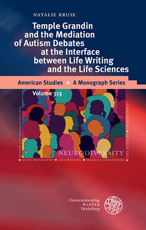 Buchcover Temple Grandin and the Mediation of Autism Debates at the Interface between Life Writing and the Life Sciences | Natalie Kruse | EAN 9783825348885 | ISBN 3-8253-4888-1 | ISBN 978-3-8253-4888-5