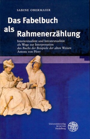 Das Fabelbuch als Rahmenerzählung: Intertextualität und Intratextualität als Wege zur Interpretation des ,Buchs der Beispiele der alten Weisen' Antons von Pforr