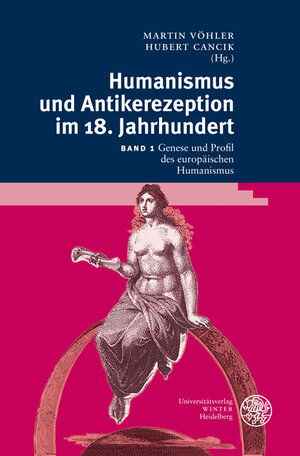 Buchcover Humanismus und Antikerezeption im 18. Jahrhundert / Genese und Profil des europäischen Humanismus  | EAN 9783825355241 | ISBN 3-8253-5524-1 | ISBN 978-3-8253-5524-1