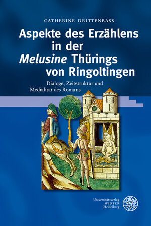 Buchcover Aspekte des Erzählens in der 'Melusine' Thürings von Ringoltingen | Catherine Drittenbass | EAN 9783825358563 | ISBN 3-8253-5856-9 | ISBN 978-3-8253-5856-3