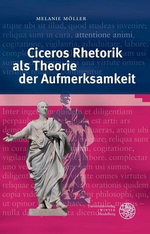Buchcover Ciceros Rhetorik als Theorie der Aufmerksamkeit | Melanie Möller | EAN 9783825362508 | ISBN 3-8253-6250-7 | ISBN 978-3-8253-6250-8