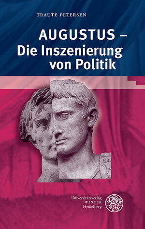 Buchcover Augustus – Die Inszenierung von Politik | Traute Petersen | EAN 9783825364922 | ISBN 3-8253-6492-5 | ISBN 978-3-8253-6492-2
