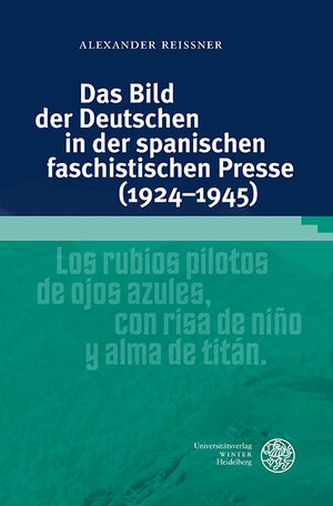 Buchcover Das Bild der Deutschen in der spanischen faschistischen Presse (1924–1945) | Alexander Reißner | EAN 9783825366346 | ISBN 3-8253-6634-0 | ISBN 978-3-8253-6634-6