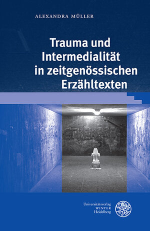 Buchcover Trauma und Intermedialität in zeitgenössischen Erzähltexten | Alexandra Müller | EAN 9783825367459 | ISBN 3-8253-6745-2 | ISBN 978-3-8253-6745-9