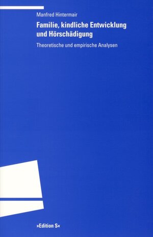 Familie, kindliche Entwicklung und Hörschädigung: Theoretische und empirische Analysen