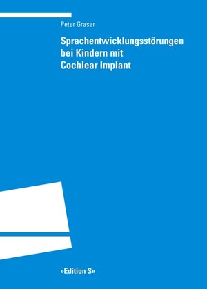 Buchcover Sprachentwicklungsstörungen bei Kindern mit Cochlear Implant | Peter Graser | EAN 9783825383336 | ISBN 3-8253-8333-4 | ISBN 978-3-8253-8333-6
