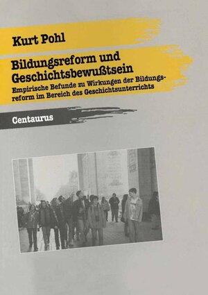 Buchcover Bildungsreform und Geschichtsbewusstsein | Kurt Pohl | EAN 9783825500313 | ISBN 3-8255-0031-4 | ISBN 978-3-8255-0031-3