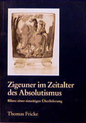 Buchcover Zigeuner im Zeitalter des Absolutismus | Thomas Fricke | EAN 9783825500634 | ISBN 3-8255-0063-2 | ISBN 978-3-8255-0063-4