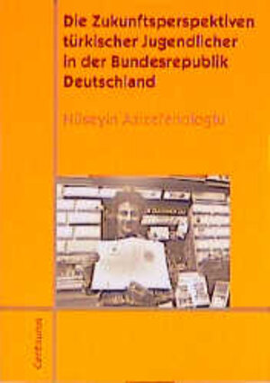 Buchcover Die Zukunftsperspektiven türkischer Jugendlicher in der Bundesrepublik Deutschland | Hüseyin Azizefendioglu | EAN 9783825502317 | ISBN 3-8255-0231-7 | ISBN 978-3-8255-0231-7