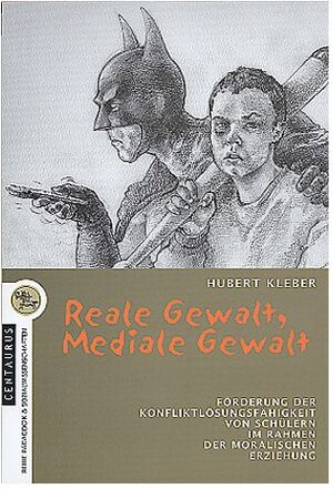 Reale Gewalt, mediale Gewalt: Förderung der Konfliktlösungsfähigkeit von Schülern im Rahmen der moralische Erziehung. Entwicklung, Erprobung und ... zur gewaltfreien Konfliktlösung