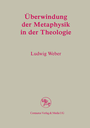 Buchcover Überwindung der Metaphysik in der Theologie | Ludwig Weber | EAN 9783825505233 | ISBN 3-8255-0523-5 | ISBN 978-3-8255-0523-3