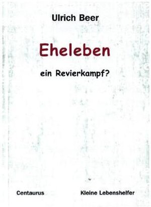 Buchcover Eheleben - ein Revierkampf? | Ulrich Beer | EAN 9783825505707 | ISBN 3-8255-0570-7 | ISBN 978-3-8255-0570-7