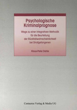 Buchcover Psychologische Kriminalprognose | Klaus P. Dahle | EAN 9783825506070 | ISBN 3-8255-0607-X | ISBN 978-3-8255-0607-0