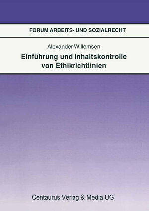 Buchcover Einführung und Inhaltskontrolle von Ethikrichtlinien | Alexander Willemsen | EAN 9783825507329 | ISBN 3-8255-0732-7 | ISBN 978-3-8255-0732-9