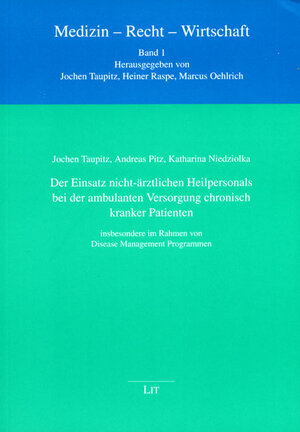 Buchcover Der Einsatz nicht-ärztlichen Heilpersonals bei der ambulanten Versorgung chronisch kranker Patienten | Jochen Taupitz | EAN 9783825808891 | ISBN 3-8258-0889-0 | ISBN 978-3-8258-0889-1