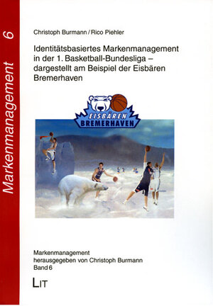 Buchcover Identitätsbasiertes Markenmanagement in der 1. Basketball-Bundesliga - dargestellt am Beispiel der Eisbären Bremerhaven | Christoph Burmann | EAN 9783825809881 | ISBN 3-8258-0988-9 | ISBN 978-3-8258-0988-1