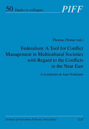 Buchcover Federalism: A Tool for Conflict Management in Multicultural Societies with Regard to the Conflicts in the Near East | Thomas Fleiner | EAN 9783825814427 | ISBN 3-8258-1442-4 | ISBN 978-3-8258-1442-7