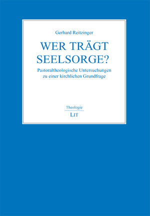 Buchcover Wer trägt Seelsorge? | Gerhard Reitzinger | EAN 9783825816315 | ISBN 3-8258-1631-1 | ISBN 978-3-8258-1631-5