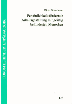 Buchcover Persönlichkeitsfördernde Arbeitsgestaltung mit geistig behinderten Menschen | Dieter Schartmann | EAN 9783825841508 | ISBN 3-8258-4150-2 | ISBN 978-3-8258-4150-8