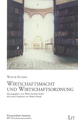 Buchcover Wirtschaftsmacht und Wirtschaftsordnung | Walter Eucken | EAN 9783825848040 | ISBN 3-8258-4804-3 | ISBN 978-3-8258-4804-0