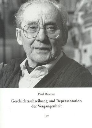 Buchcover Geschichtsschreibung und Repräsentation der Vergangenheit | Paul Ricoeur | EAN 9783825863203 | ISBN 3-8258-6320-4 | ISBN 978-3-8258-6320-3