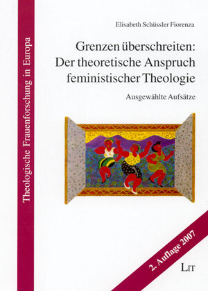 Grenzen überschreiten: Der theoretische Anspruch feministischer Theologie: Ausgewählte Aufsätze