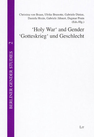 ' Holy War ' and Gender. ' Gotteskrieg ' und Geschlecht Violence in Religious Discourses. Gewaltdiskurse in der Religion