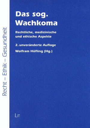 Das sog. Wachkoma: Rechtliche, medizinische und ethische Aspekte