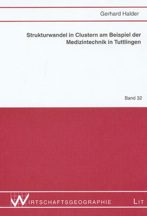 Buchcover Strukturwandel in Clustern am Beispiel der Medizintechnik in Tuttlingen | Gerhard Halder | EAN 9783825892432 | ISBN 3-8258-9243-3 | ISBN 978-3-8258-9243-2