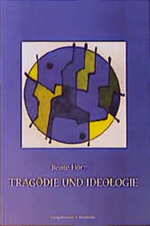Buchcover Tragödie und Ideologie | Beate Hörr | EAN 9783826013034 | ISBN 3-8260-1303-4 | ISBN 978-3-8260-1303-4