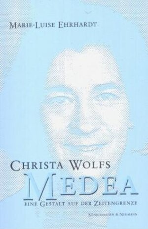 Christa Wolfs Medea, eine Gestalt auf der Zeitengrenze