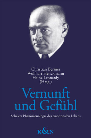 Vernunft und Gefühl: Schelers Phänomenologie des emotionalen Lebens