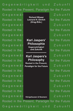 Karl Jaspers' Philosophie: Gegenwärtigkeit und Zukunft