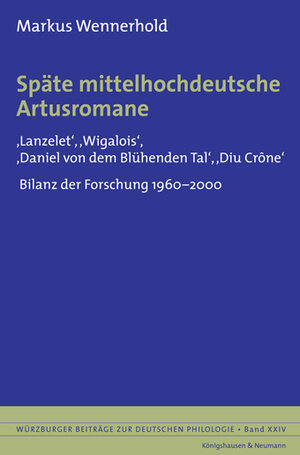 Späte mittelhochdeutsche Artusromane: Lanzelet /Wigalois /Daniel von dem Blühenden Tal /Diu Crône. Bilanz der Forschung 1960-2000