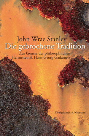 Die gebrochene Tradition: Zur Genese der philosophischen Hermeneutik Hans-Georg Gadamers