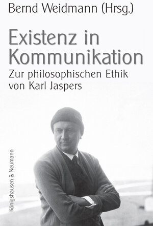 Existenz in Kommunikation: Zur philosophischen Ethik von Karl Jaspers