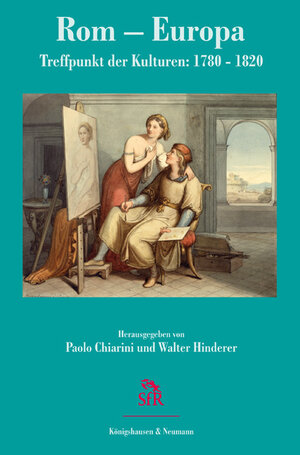 Rom - Europa: Treffpunkt der Kulturen: 1780 - 1820