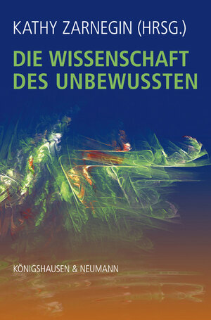 Buchcover Eine Wissenschaft des Unbewussten | Kathy Zarnegin | EAN 9783826043345 | ISBN 3-8260-4334-0 | ISBN 978-3-8260-4334-5