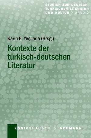 Buchcover Kontexte der türkisch-deutschen Literatur | Karin E. Yesilada | EAN 9783826047251 | ISBN 3-8260-4725-7 | ISBN 978-3-8260-4725-1