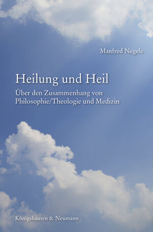 Buchcover Heilung und Heil | Manfred Negele | EAN 9783826061837 | ISBN 3-8260-6183-7 | ISBN 978-3-8260-6183-7