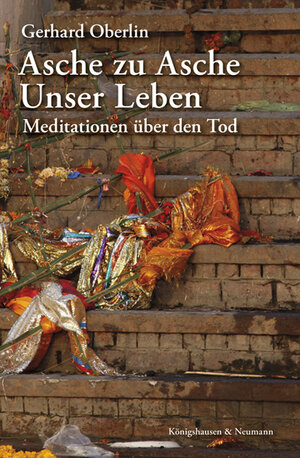 Buchcover Asche zu Asche. Unser Leben | Gerhard Oberlin | EAN 9783826062001 | ISBN 3-8260-6200-0 | ISBN 978-3-8260-6200-1