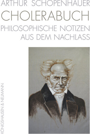 Buchcover Arthur Schopenhauer. CHOLERABUCH  | EAN 9783826062087 | ISBN 3-8260-6208-6 | ISBN 978-3-8260-6208-7
